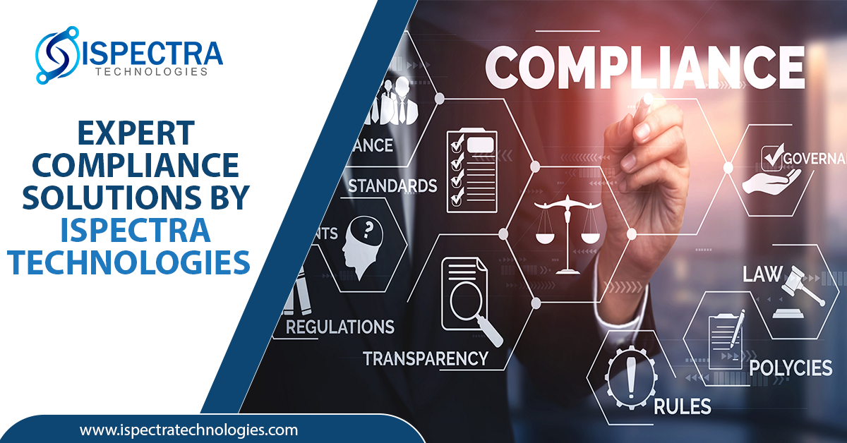 In every sector, observing precise compliance measures is crucial for the protection of business data, conformity to industry standards, and adherence to legal, security, and regulatory requirements. If a company doesn't stick to these rules, it could face serious fines and legal issues. That's why it's critical for organizations to put compliance management solutions in place. This helps them effectively meet their regulatory obligations, avoiding penalties and safeguarding their operations. Business Compliance Solutions Business compliance involves adhering to established rules, industry standards, guidelines, employment standards, and operational best practices. To ensure comprehensive and proper compliance for the business, Ispectra Technologies target the three primary fields: 1. Compliance in Software Development It involves adherence to a comprehensive framework of standards and regulations dictating the entire life cycle of software. From design and development to deployment, these directives derive from diverse sources such as legal mandates, industry benchmarks, and organizational policies. Ispectra Technologies guarantee that both software products and associated processes fulfil stringent criteria pertaining to security, privacy, quality, and ethical considerations. Here are the key factors of compliance in the field of software development: • Legal and Regulatory: Legal and regulatory compliance pertains to adhering to laws and regulations applicable to the software industry. Ispectra Technologies adhere to the United States' Health Insurance Portability and Accountability Act (HIPAA) to severe penalties, legal consequences, and harm to an organization's reputation. • Security Standards: It involves adopting measures to defend against unauthorized access, data breaches, and cyber threats. The company has established security frameworks and standards for safeguarding user data, and has implemented robust security measures to protect sensitive information. • Quality Assurance (QA) Standards: Compliance standards encompass guidelines for ensuring the reliability, performance, and overall quality of software. This includes testing methodologies, code review processes, and documentation practices. Ispectra Technologies adhere to these standards aiding developers to create stable and dependable software. • Ethical Considerations: Developers have a responsibility to create software that is inclusive, accessible, and respects the rights and values of diverse user groups. Ethical software development contributes to positive social impact and helps build a sustainable and responsible tech industry. • Documentation and Reporting Standards: Ispectra Technologies follow reporting standards for maintaining comprehensive documentation. It targets on demonstrating compliance with various standards which is often crucial in audits and regulatory assessments. • Global Considerations: In an interconnected world, software is often distributed globally. The company adheres to international compliance standards. It opens doors for the client companies to work with a broader market. Organizations that meet the regulatory requirements of multiple regions demonstrate a commitment to responsible business practices, facilitating entry into new markets and establishing a global presence. 2. Compliance in Cloud Computing Cloud solutions from Ispectra Technologies offer notable advantages in terms of speed, agility, and flexibility. It enables organizations to leverage emerging technologies for the delivery of cutting-edge products and services. Our cloud infrastructures inherently expand the attack surface, and organizations heavily depend on cloud providers to safeguard their sensitive data and applications. The compliance spans various regulatory standards, encompassing both cloud provider specifications and industry-specific compliance standards. It covers the following realms: • Network Security: Data security is a big concern for companies. Ispectra Technologies targets on improving it by doing a security audit. They run regular checks to ensure real-time find and fix problems quickly, preventing breaches and avoiding penalties. Further, it helps to understand how good the security is and find any policies to make it better. • Micro-Segmentation: Micro-segmentation divides your cloud or data centers into different parts with custom security controls. This boosts security and makes managing risks easier. With separate security for each part, a breach in one area doesn't affect the whole company. It creates many smaller networks with independent security controls. The solution also stops attacks from spreading within the network. • Firewall in Check: Your firewall rules decide what goes in and out of your network. As cyber threats change, the company regularly checks and updates these rules. Since cybercriminals are always coming up with new tricks, it allows the company to stay ahead by having a security policy. 3. Compliance in Cyber Security Cyber security compliance requires strict adherence to standards, and laws crafted to keep information and data safe and sound. The compliance obligations usually differ depending on factors such as the organization's size, the industry, the type of data, and the jurisdictions it operates within. Failure to comply may lead to consequences such as penalties, fines, loss of customers, damage to reputation, or even legal repercussions. Ispectra Technologies offers the impeccable compliance solution which serves the following areas; • Identity & Access Management: Ispectra Technologies deploy protocols for enterprise-level identity and assessment management (IAM), facilitating integrated credential management through enterprise single sign-on (ESSO), multi-factor authentication (MFA), role-based access controls (RBAC), and other features. • Privacy Protection: Privacy involves ensuring that software applications handle user data responsibly and in accordance with privacy laws. This includes implementing privacy-by-design principles and obtaining user consent when required. • Risk Mitigation: The Compliance frameworks offer a structured approach to identifying, assessing, and mitigating risks associated with software development. By following industry best practices and standards, developers can proactively address potential vulnerabilities, reducing the likelihood of security breaches, financial losses, and reputational damage. What’s Next? Are you also seeking expert compliance solutions? Your most optimal solution is Ispectra Technologies. They target on identifying potential patterns and threats before they evolve into significant issues. Their system offers an automated method for gathering, storing, and updating data seamlessly through a unified dashboard. The company targets on delivering real-time reporting and facilitates prompt corrective measures. These built-in features enable the generation of detailed reports, empowering robust analytics to analyze data, compare case numbers, and identify patterns of misconduct on a quarterly or annual basis. Additionally, with Ispectra Technologies, you have the option to allocate tasks and effortlessly share information with the entire compliance team.