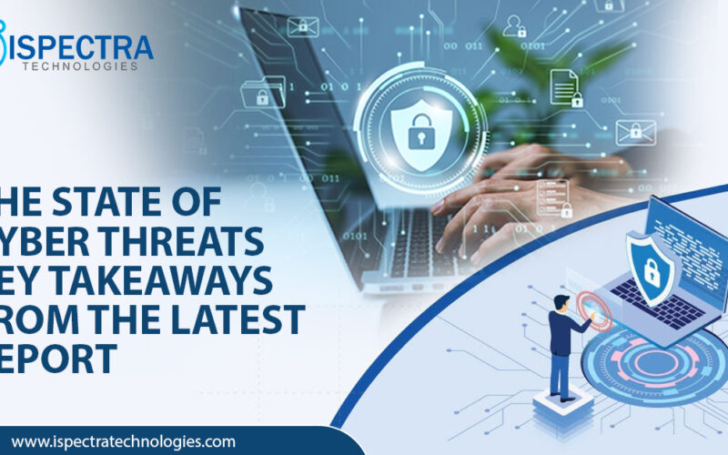 The State of Cyber Threats: Key Takeaways from the Latest Report