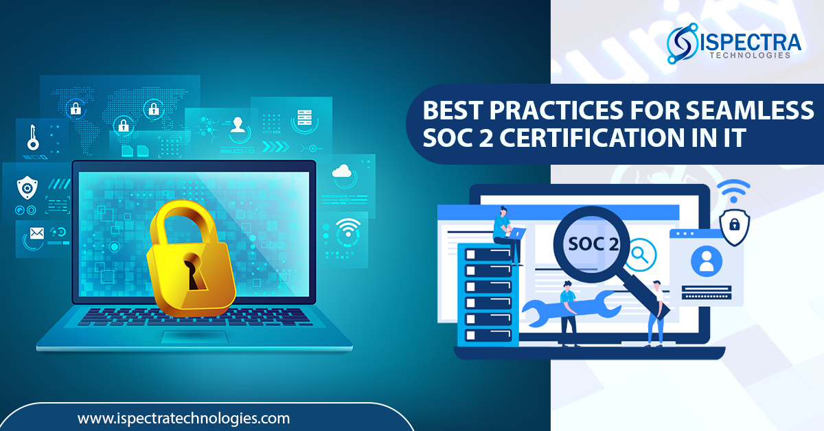 Best Practices for Seamless SOC 2 Certification in IT