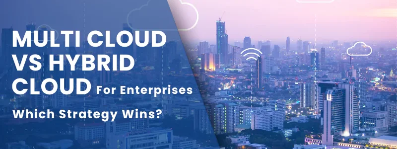 Multi Cloud vs Hybrid Cloud Multi Cloud vs Hybrid Cloud